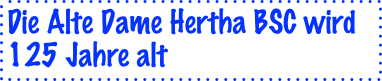 Die Alte Dame Hertha BSC wird 125 Jahre alt