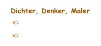 Dichter, Denker, Maler 
    Gustav Klimt 
    Pablo Picasso