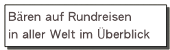 Bären auf Rundreisen
in aller Welt im Überblick
