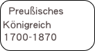 Preußisches Königreich 1700-1870 