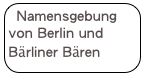 Namensgebung von Berlin und Bärliner Bären