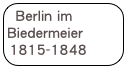 Berlin im Biedermeier 1815-1848