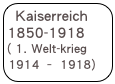 Kaiserreich 1850-1918 ( 1. Welt-krieg 1914 – 1918)
