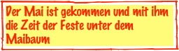 Der Mai ist gekommen und mit ihm die Zeit der Feste unter dem Maibaum  