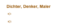 Dichter, Denker, Maler 
    Gustav Klimt 
    Pablo Picasso