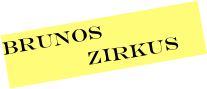 Brunos               Zirkus