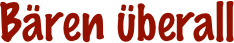Bären überall